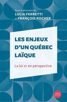 Les enjeux d'un Québec laïque: la loi 21 en perspective